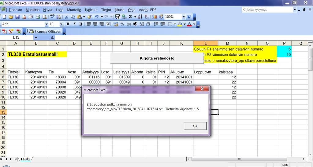 Ohje 10 (19) Excel-taulukon malli, esimerkkinä tl330: Tulostuksen lopuksi tulee näytölle ilmoitus: "Erätiedoston polku ja nimi on: c:\omalevy\era_ajo\tlxxxera_yyyyddmmhhmmss.