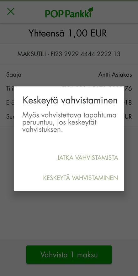 VAHVISTAMISEN KESKEYTTÄMINEN Jos et halua vahvistaa tapahtumaa, voit keskeyttää vahvistamisen näytön vasemmassa yläkulmassa olevasta ruksista.