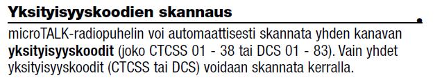 Valitse kanava Skannaus nappi Yksityisyyskoodien skannaus: 1. Laitteen ollessa valmiustilassa, paina joko Kanava ylös tai alas nappia valitaksesi kanavan, jolta haluat skannata yksityisyyskoodeja. 2.