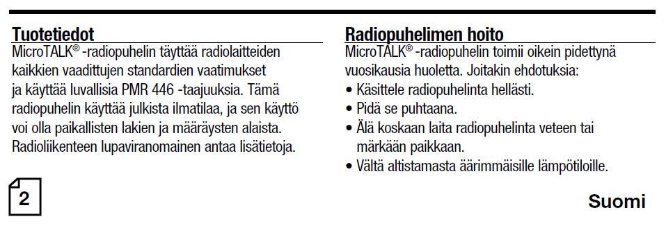 Ominaisuudet - 8 Kanavaa - 121 yksityisyyskoodia (38 CTCSS / 83 DCS) - Hands Free käyttö (VOX) - Skannaus (Kanavat, yksityisyyskoodit) - Taustavalaistu LCD näyttö - Kutsuhälytys (5 vaihtoehtoista