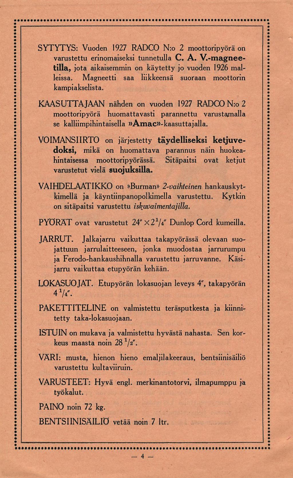 SYTYTYS: Vuoden 1927 RADCO N:o 2 moottoripyörä on varustettu erinomaiseksi tunnetulla C. A. V.-magneetilla, jota aikaisemmin on käytetty jo vuoden 1926 malleissa.