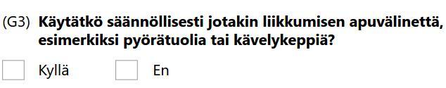 KEHO: Fyysinen toimintakyky (G3) Mikäli vastaus on Kyllä, tulisi seuraavaksi vastata kysymyksiin G5 ja G7, jotka on tarkoitettu liikkumisen apuvälinettä