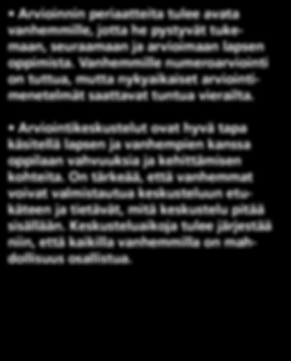 Suositukset Arvioinnin periaatteita tulee avata vanhemmille, jotta he pystyvät tukemaan, seuraamaan ja arvioimaan lapsen oppimista.