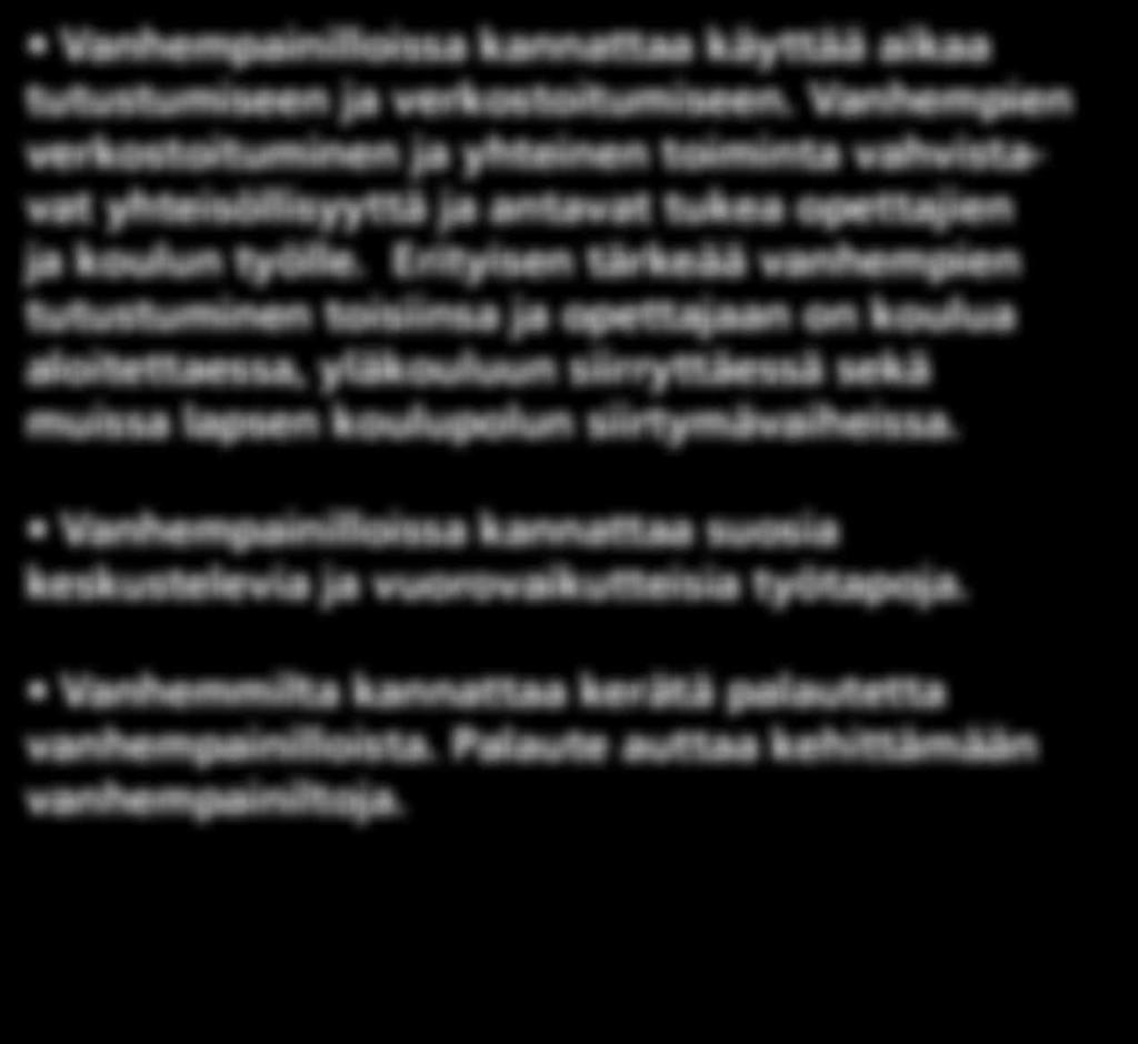 Suositukset Kehitetään vanhempainiltoja yhteistyössä Vanhempainilloissa kannattaa käyttää aikaa tutustumiseen ja verkostoitumiseen.