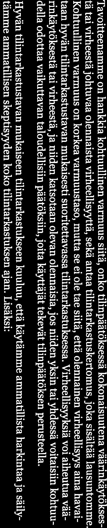 Kiinnitimme tilintarkastuksessamme erityistä huo miota johdon arvioihin vaihto-omaisuuden uettorea lisointianrosta sekä arvioiden perusteena oleviin ole tuksiin.