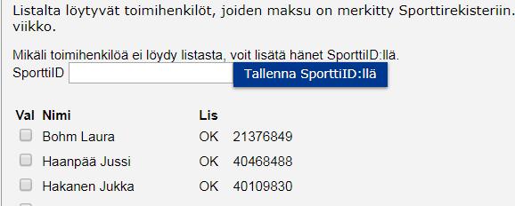 Toimihenkilöiden lisääminen Jos joukkueen toimihenkilöllä on pelaaja tai erotuomari Ice Card, niin kirjoita hänen Sportti ID ko kenttään ja paina Tallenna Sportti ID:llä.