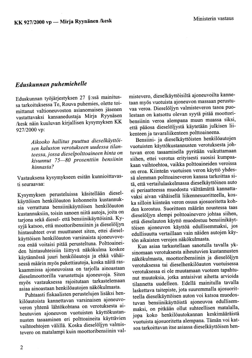 KK 927/2000 vp- Mirja Ryynänen /kesk Ministerin vastaus Eduskunnan puhemiehelle Eduskunnan työjärjestyksen 27 :ssä mainitussa tarkoituksessa Te, Rouva puhemies, olette toimittanut valtioneuvoston