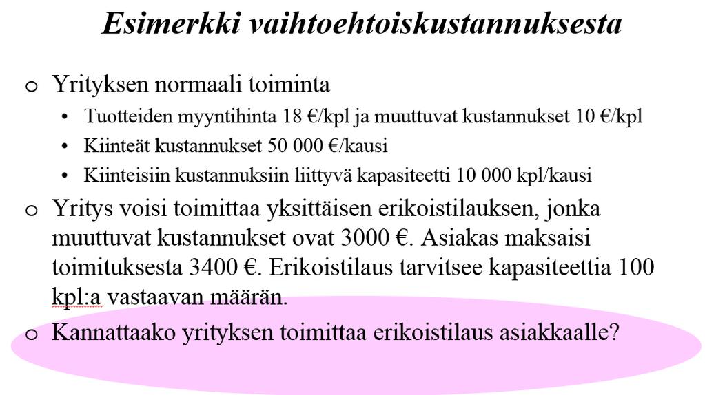 Relevanttien erien määrittely on yhtä tärkeää lyhytvaikutteisissa päätöksissä kuin pitkävaikutteisissa investointipäätöksissäkin.