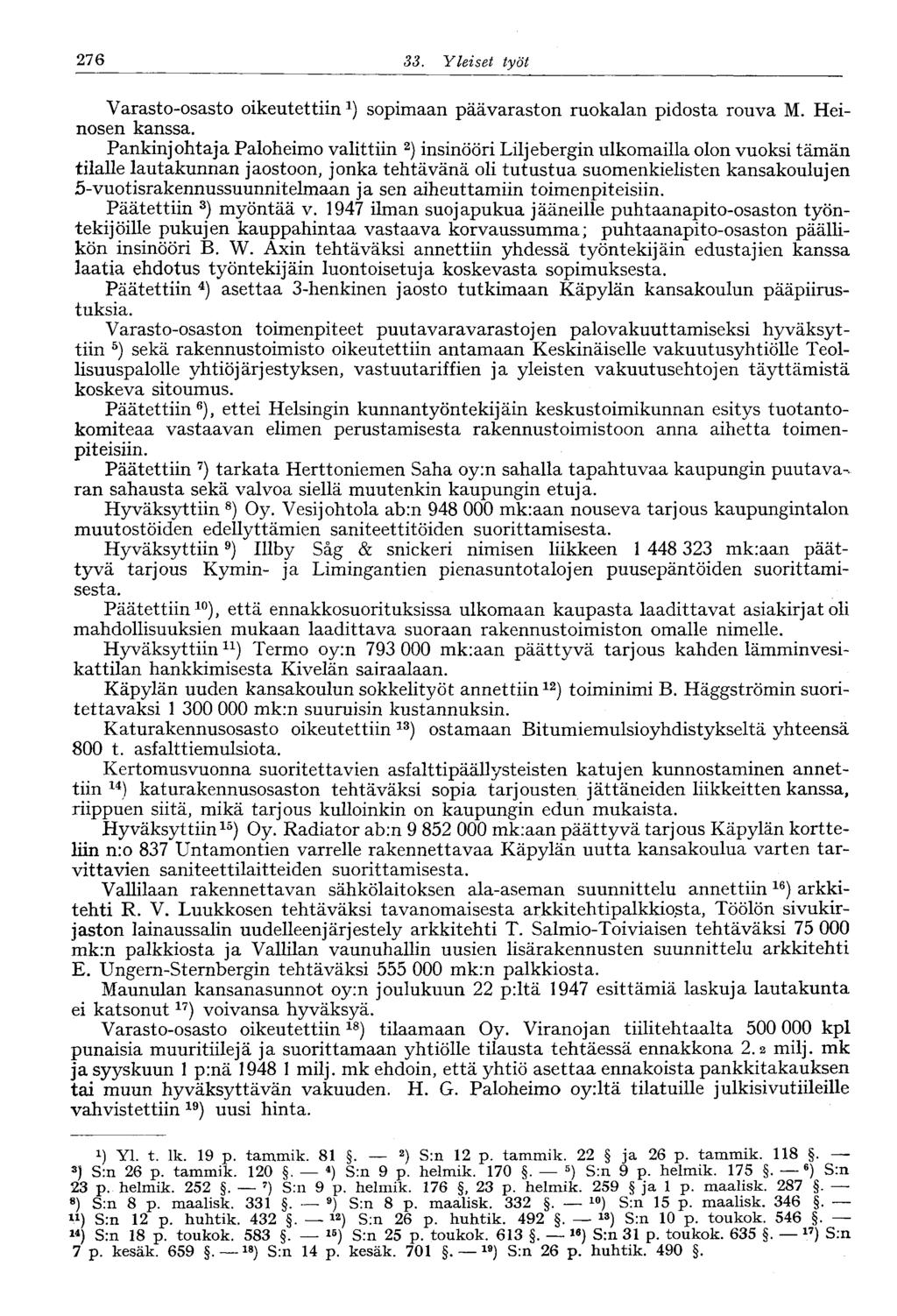 .276 33. Yleiset työt Varasto-osasto oikeutettiin sopimaan päävaraston ruokalan pidosta rouva M. Heinosen kanssa.