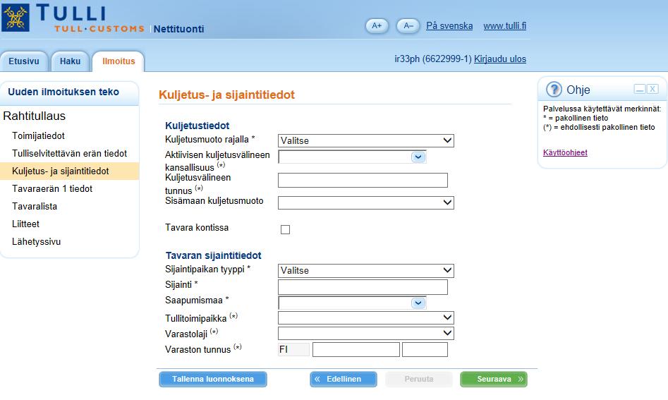 Kuljetus- ja sijaintitiedot Ilmoita lähetyksen kuljetus- ja sijaintitiedot. Kuljetustiedot 1.