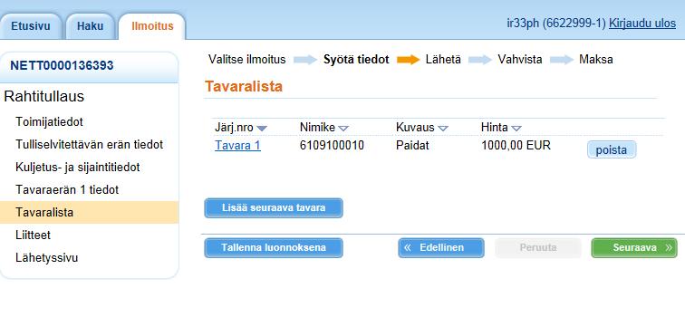 Tavaralista Tavaralistalla näytetään yhteenveto syötetyistä tavaroista. 1.