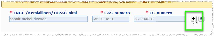 Kirjoita haetun INCI-/kemiallisen/IUPAC-nimen ensimmäiset kirjaimet tai CAS- tai ECnumeron ensimmäiset numerot asianomaiseen tekstiruutuun. 2.