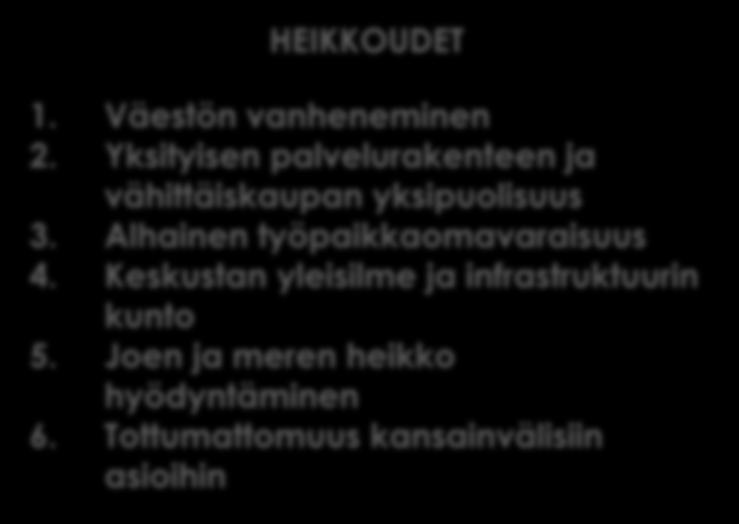 Tottumattomuus kansainvälisiin asioihin MAHDOLLISUUDET 1. Hanhikivi 1-hanketta hyödyntäen kasvua ja vakautta 2.