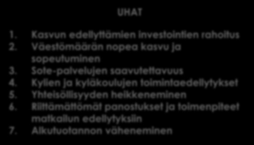 Pysyvän asumisen ja vapaa-ajan asumisen yhdistäminen 7. Kasvavat verotulot UHAT 1. Kasvun edellyttämien investointien rahoitus 2.