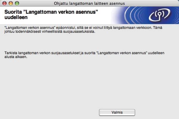 Jos tila on "Failed To Associate", siirry vaiheeseen o. 5 o Osoita Valmis. Langatonta yhteyttä ei voitu muodostaa, koska sitä ei voitu yhdistää langattomaan verkkoon.