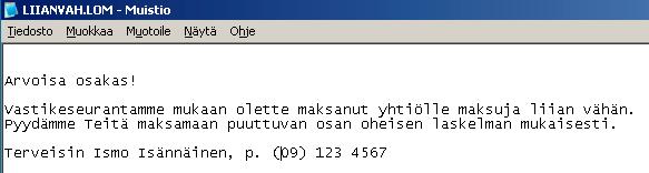 (8) Esimerkkitekstin tilalle voit kirjoittaa sellaisen oman viestin kuin on tarpeen. Muutokset täytyy tallentaa toiminnolla Tiedosto Tallenna.