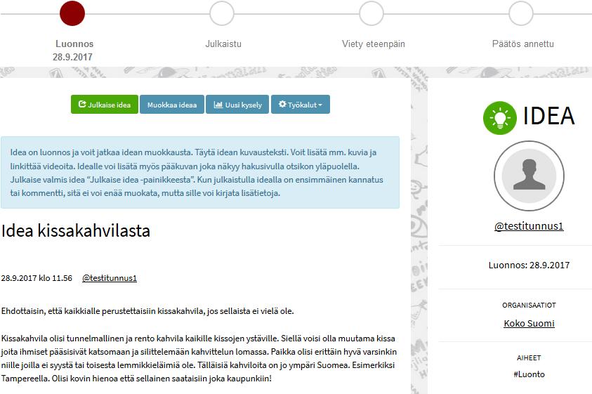 Idea on tallentunut luonnoksena Julkaise idea sellaisenaan Muokkaa ideaa: muotoile tekstiä, lisää kuva,