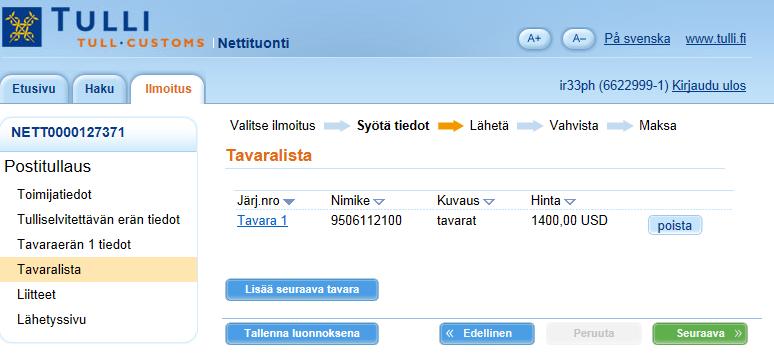 Tavaralista Tavaralistalla näytetään yhteenveto syötetyistä tavaroista. 1.