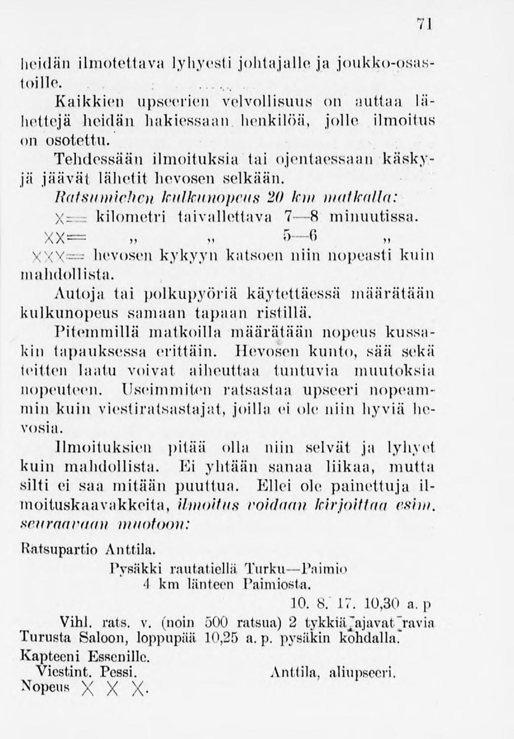 71 heidän [liuotettava lyhyesti johtajalle ja joukko-osastoille. Kaikkien upseerien velvollisuus on auttaa lähettejä heidän hakiessaan henkilöä, jolle ilmoitus on osotettu.