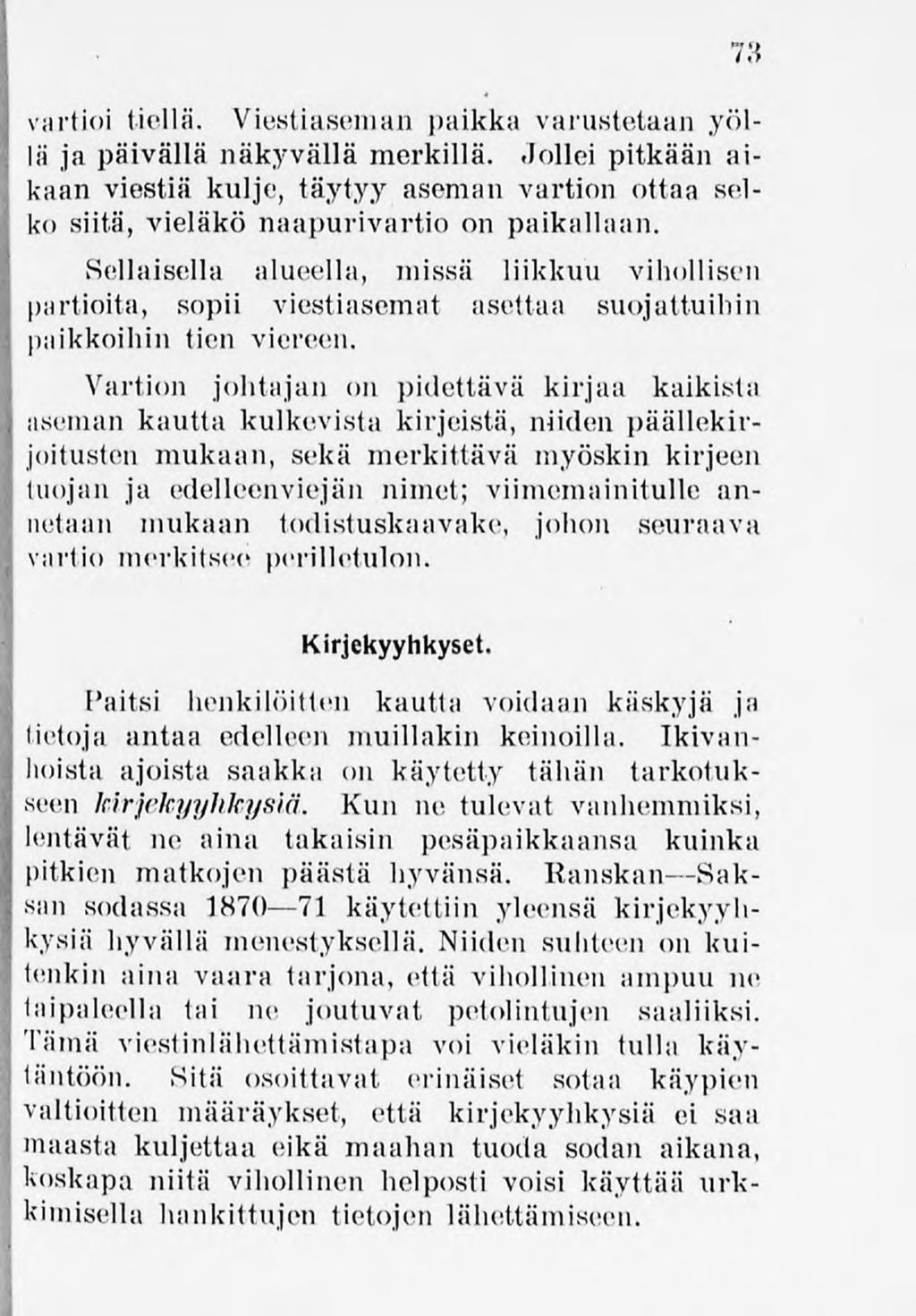 73 vartioi tiellä. Viestiaseman paikka varustetaan yöllä ja päivällä näkyvällä merkillä.