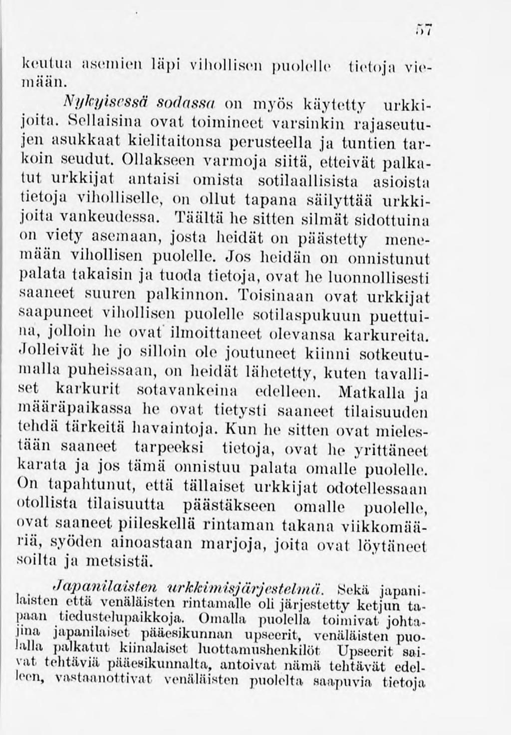 57 keutua asemien läpi vihollisen puolelle tietoja viemään. Nykyisessä sodassa on myös käytetty urkkijoita.