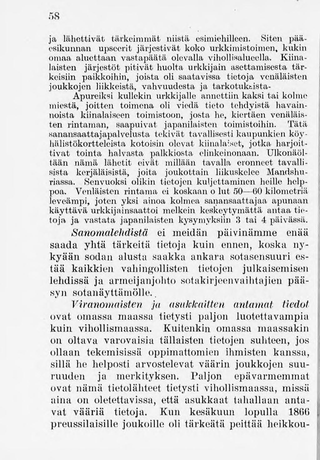 58 ja lähettivät tärkeimmät niistä esimiehilleen. Siten pääesikunnan upseerit järjestivät koko urkkimistoimen, kukin omaa aluettaan vastapäätä olevalla vihollisalueella.