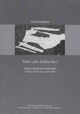 Urheilua suuremmat loikat TYÖVÄENTUTKIMUS VUOSIKIRJA 2009 Antti Syrjäläinen: Miksi siksi loikkariksi? Huippu-urheilijoiden loikkaukset TUL:sta SVUL:oon 1919 1939.