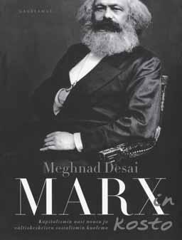 Kiehtova, hyvin punottu kosto KIRJA-ARVIOT Meghnad Desai: Marxin kosto. Kapitalismin uusi nousu ja valtiokeskeisen sosialismin kuolema. Gaudeamus, Helsinki 2008. 427 s.