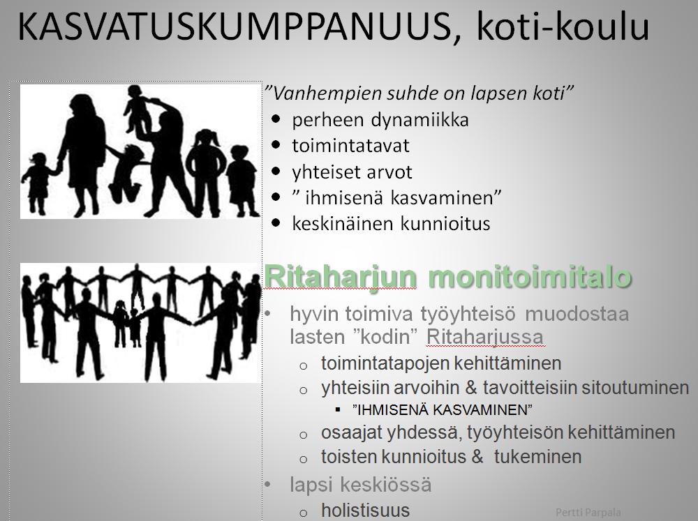 Kuva 8. Lähtökohta kasvatuskumppanuudelle Ritaharjun koulussa Tasa-arvo ja yhdenvertaisuus Ritaharjun monitoimitalo on monien osaajien talo.