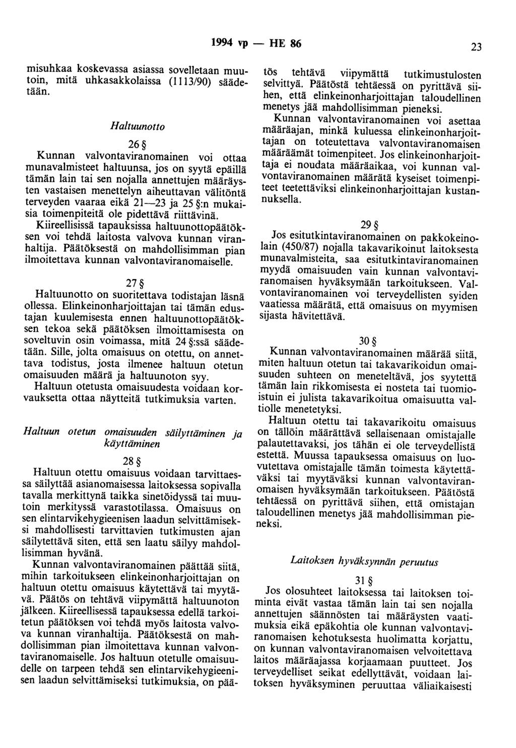 1994 vp - HE 86 23 misuhkaa koskevassa asiassa sovelletaan muutoin, mitä uhkasakkolaissa (1113/90) säädetään.