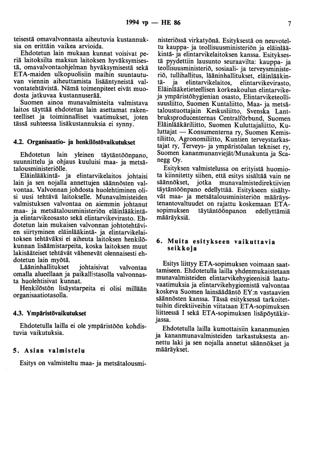 1994 vp - HE 86 7 teisestä omavalvonnasta aiheutuvia kustannuksia on erittäin vaikea arvioida.