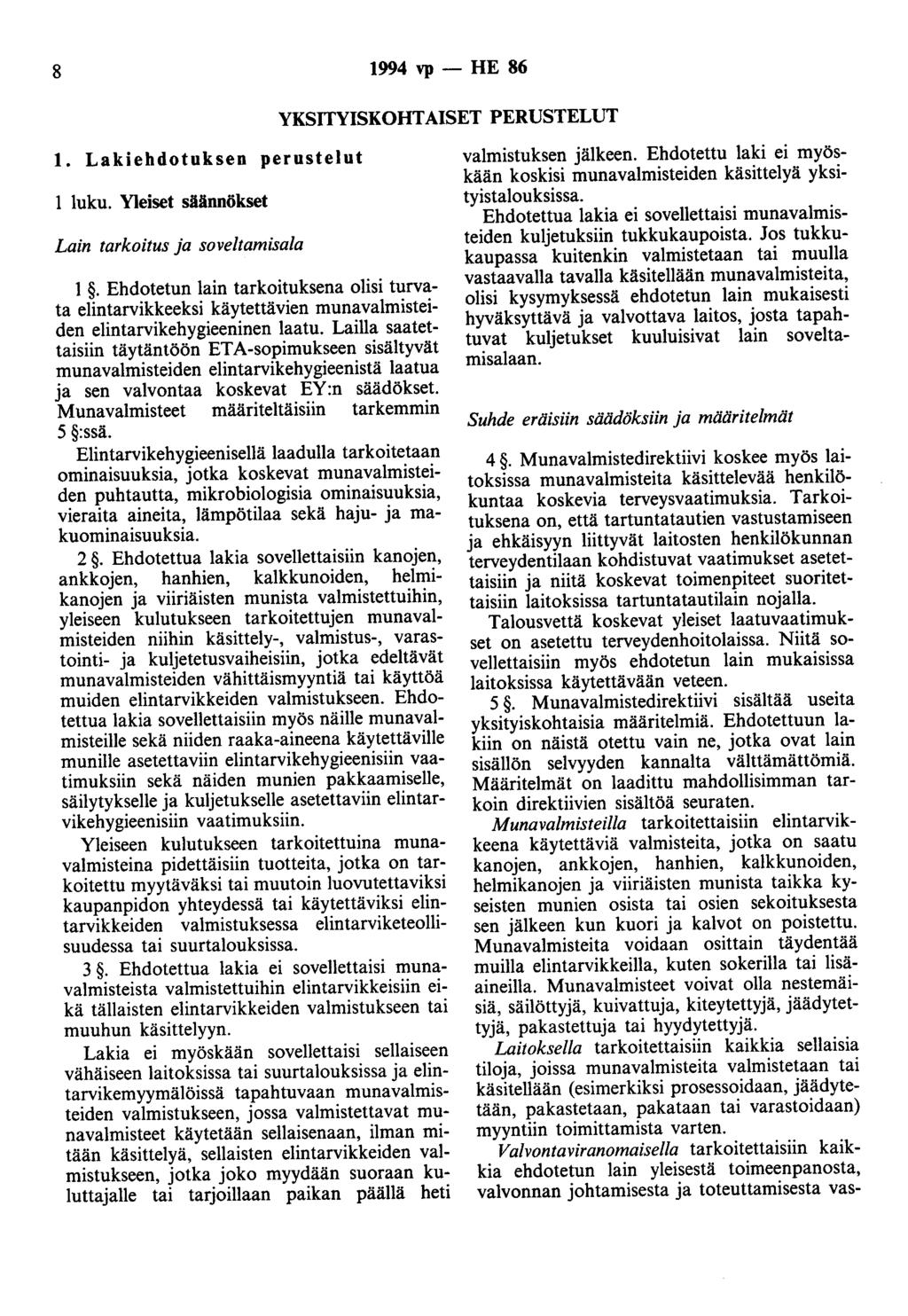 8 1994 vp - HE 86 YKSITYISKOHTAISET PERUSTELUT 1. Lakiehdotuksen perustelut 1 luku. Yleiset säännökset Lain tarkoitus ja soveltamisala 1.
