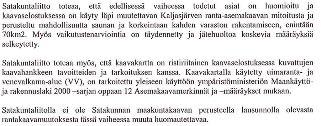 korjataan, ennen kuin ranta-asemakaava viedään hyväksymiskäsittelyyn. 2) Satakuntaliiton lausunto (2.11.