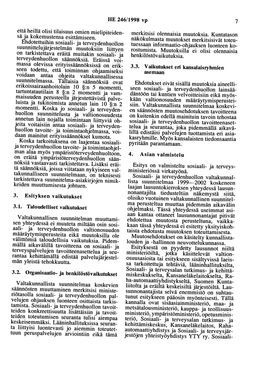 HE 246/1998 vp 7 että heillä olisi tilaisuus omien mielipiteidensä ja kokemustensa esittämiseen.