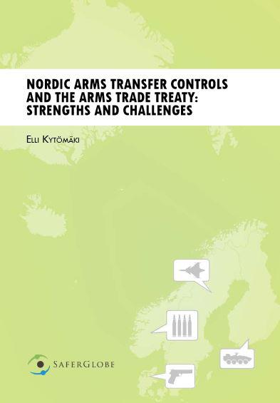 YK:N KANSAINVÄLISESTÄ ASEKAUPPASOPIMUKSESTA SAADAAN TEHOKAS VAIN VIRANOMAISTEN HYVILLÄ KÄYTÄNNÖILLÄ HANKE: Nordic Arms Transfer Controls and the Arms Trade Treaty - Strengths and Challenges
