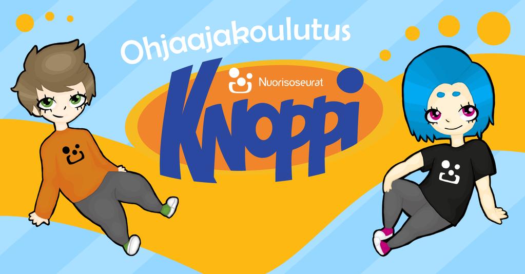 KOULUTUKSIA TARJOLLA! Helsinki 16.-18.11.2018 Lahti 18.-20.1.2019 Knoppi-koulutusta tarjolla Knoppi-koulutus on perusohjaajakoulutus nuorille ohjaajiksi haluaville tai jo ohjaajina toimiville ohjaajille.