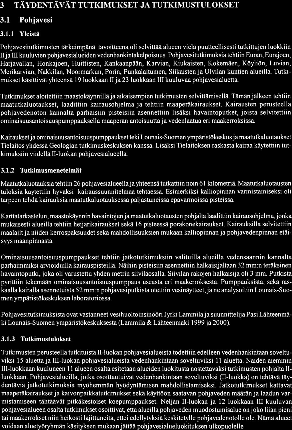 5 3 TÄYDENTÄVÄT TUTKIMUKSET JA TUTKIMUSTULOKSET 3. Pohjavesi 3.