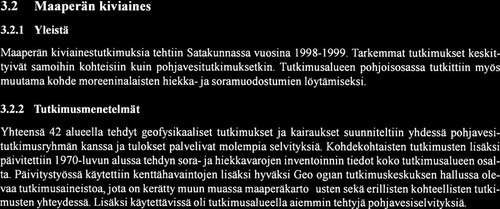 Suurimmat pohj avesivarat sijaitsevat Skylänharjun-Virttaankankaan vedenhankintaa varten tärkeällä pohjavesialueella. Alueella on arvioitu muodostuvan pohjavettä 29 500 m3/d.