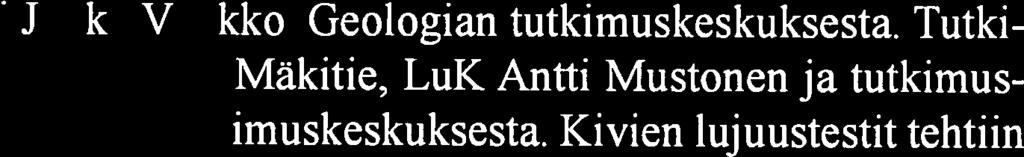 Kiviainekseltaan arvokkaiden kallioalueiden inventointiprojektinja POSKI-projektin aikana tutkittiin vuosina 992, 997 ja 992 yhteensä 72 kallio aluetta(vuokko 998).