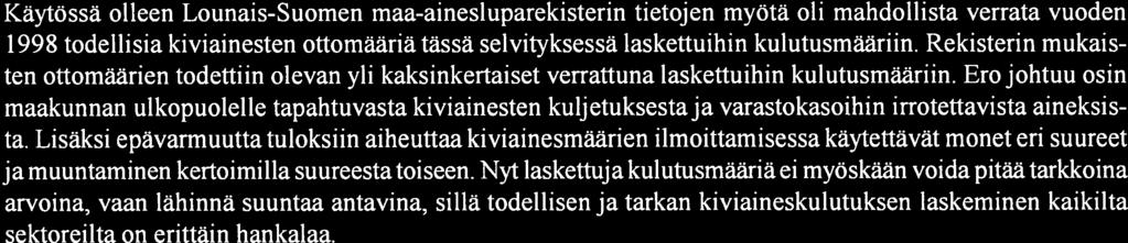 Ero johtuu osin maakunnan ulkopuolelle tapahtuvasta kiviainesten kulj etuksestaja varastokasoihin irrotettavista aineksis ta.