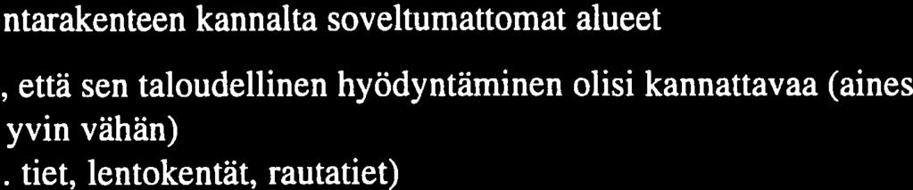 voidaan toteuttaa nittävin suojakerroksin 2) mahdollista sellaisella osa-alueella, jolla maa-ainestenotto ei aiheuta merkittävää luonto- ja maisema-arvojen tuhoutumista