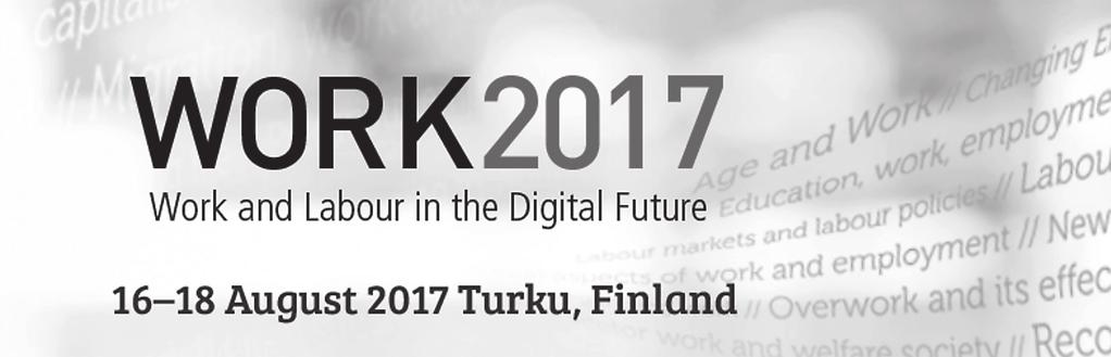 WORK2017 CONFERENCE The 3rd International Interdisciplinary Conference on Research on Work and Working Life. Call for Abstracts is now open!