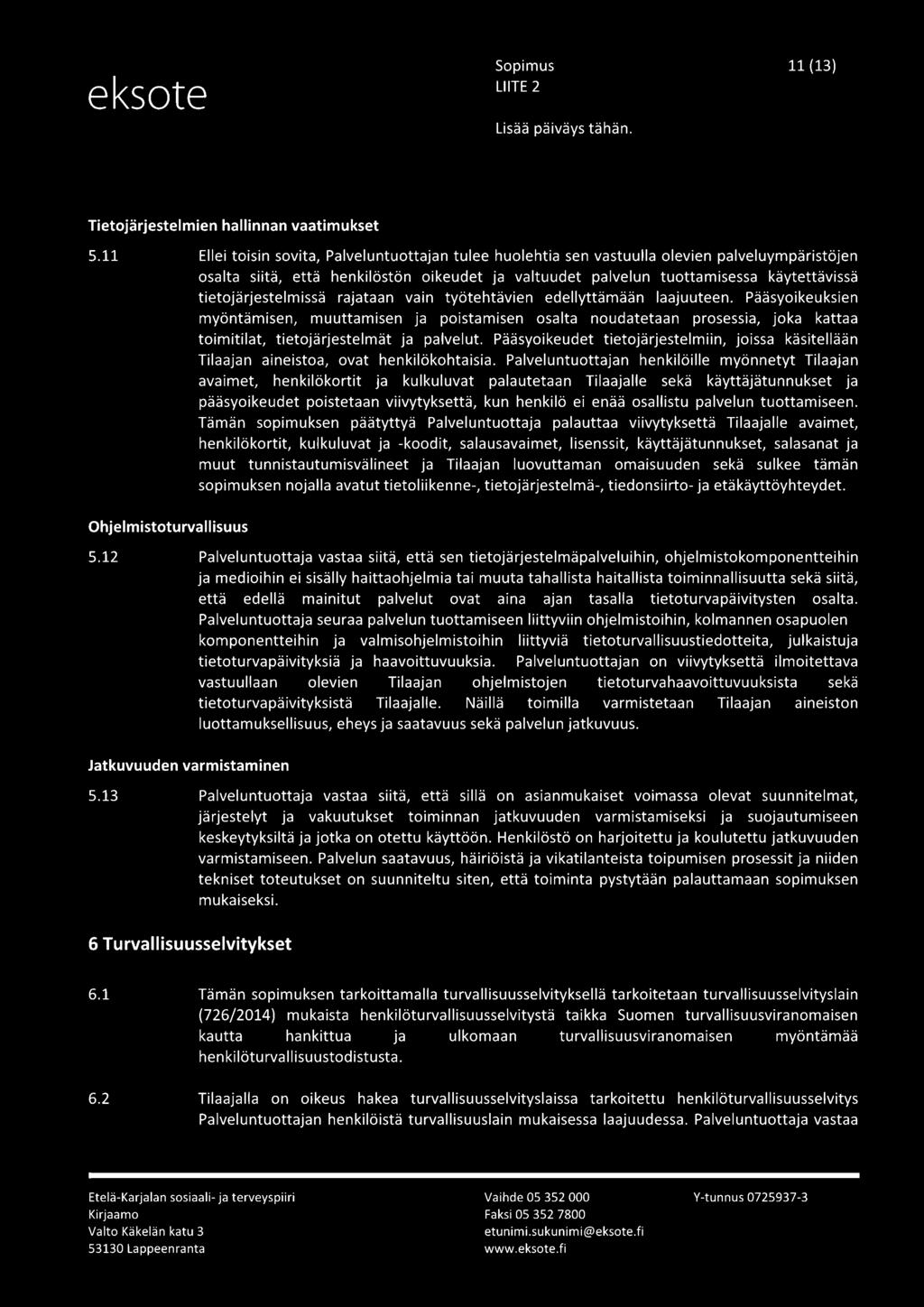 tietojärjestelmissä rajataan vain työtehtävien edellyttämään laajuuteen.