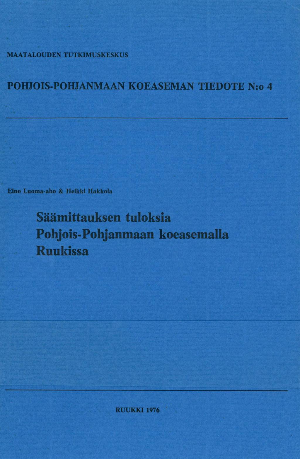 MAATALOUDEN TUTKIMUSKESKUS POHJOIS-POHJANMAAN KOEASEMAN TIEDOTE N:o 4 Eino Luoma-aho &