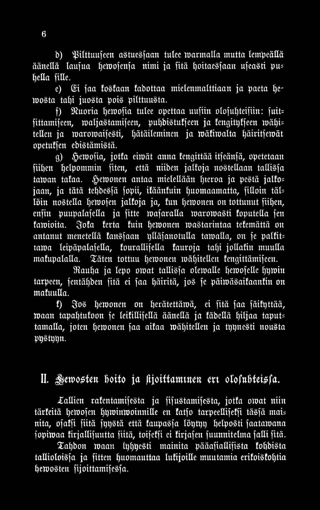 ^jemonen antaa mielellään f)teroa ja pestä jatto= jaan, ja tätä tet)besfä fopii, itääntuin huomaamatta, fittoin täl= löin nostella tjemofen jalfoja ja, tun tjemonen on tottunut fittjen, enfiu