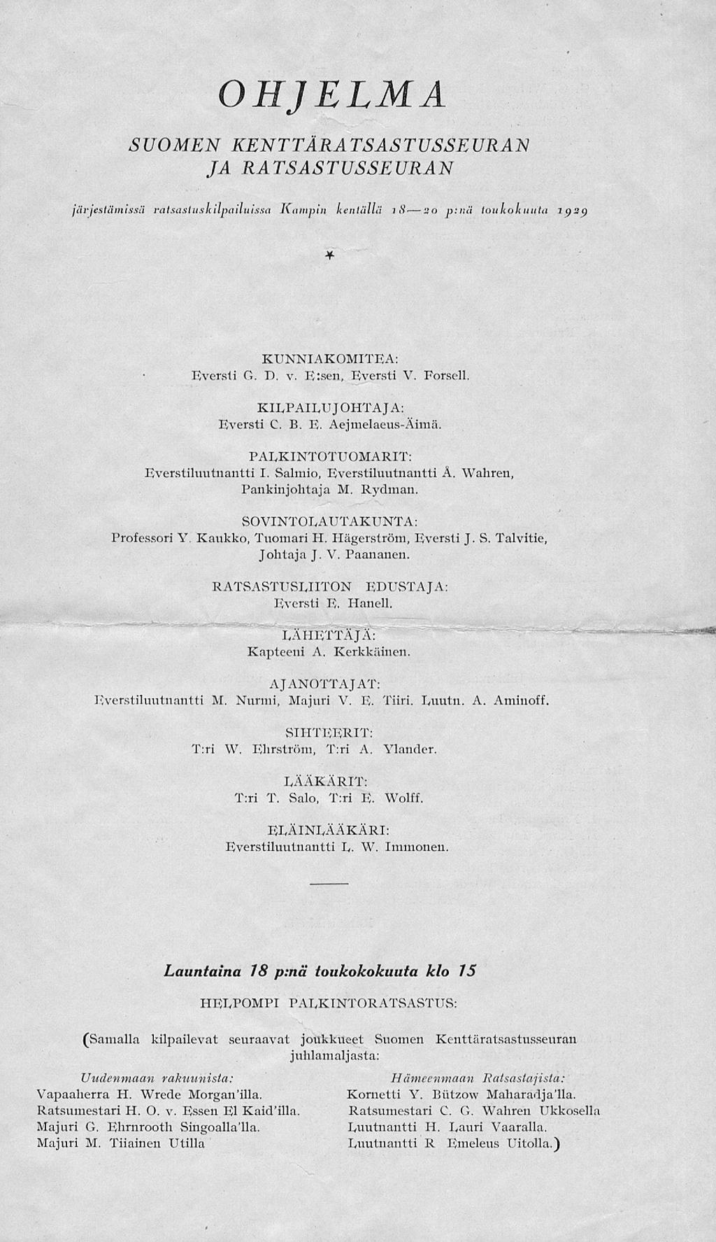 OHJELMA SUOMEN KENTTÄRATSASTUSSEURAN JA RATSASTUSSEURAN järjestämissä ratsastuskilpailuissa Kampin Kentällä is30 p:nä toukokuuta 1929 * KUNNIAKOMITEA: Eversti G. D. v. E:sen, Eversti V. Forsell.