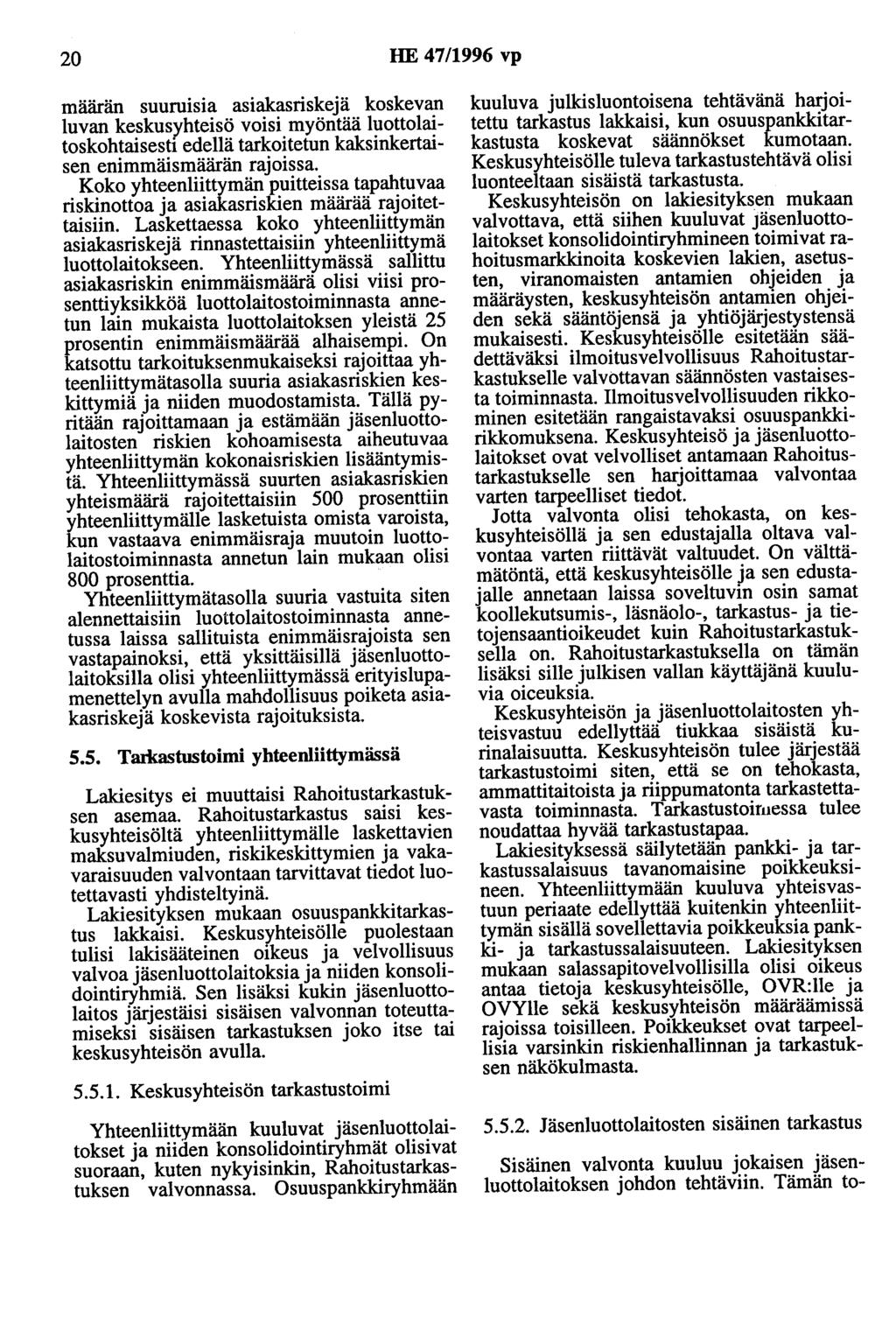 20 HE 47/1996 vp maaran suurulsla asiakasriskejä koskevan luvan keskusyhteisö voisi myöntää luottolaitoskohtaisestl edellä tarkoitetun kaksinkertaisen enimmäismäärän rajoissa.