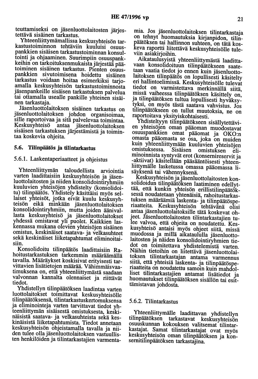 HE 47/1996 vp 21 teuttamiseksi on jäsenluottolaitosten järjestettävä sisäinen tarkastus.