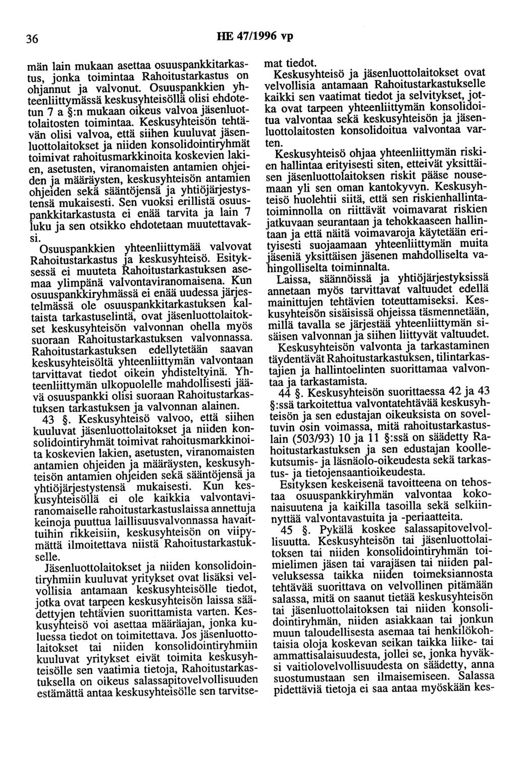 36 HE 47/1996 vp män lain mukaan asettaa osuuspankkitarkastus, jonka toimintaa Rahoitustarkastus on ohjannut ja valvonut.