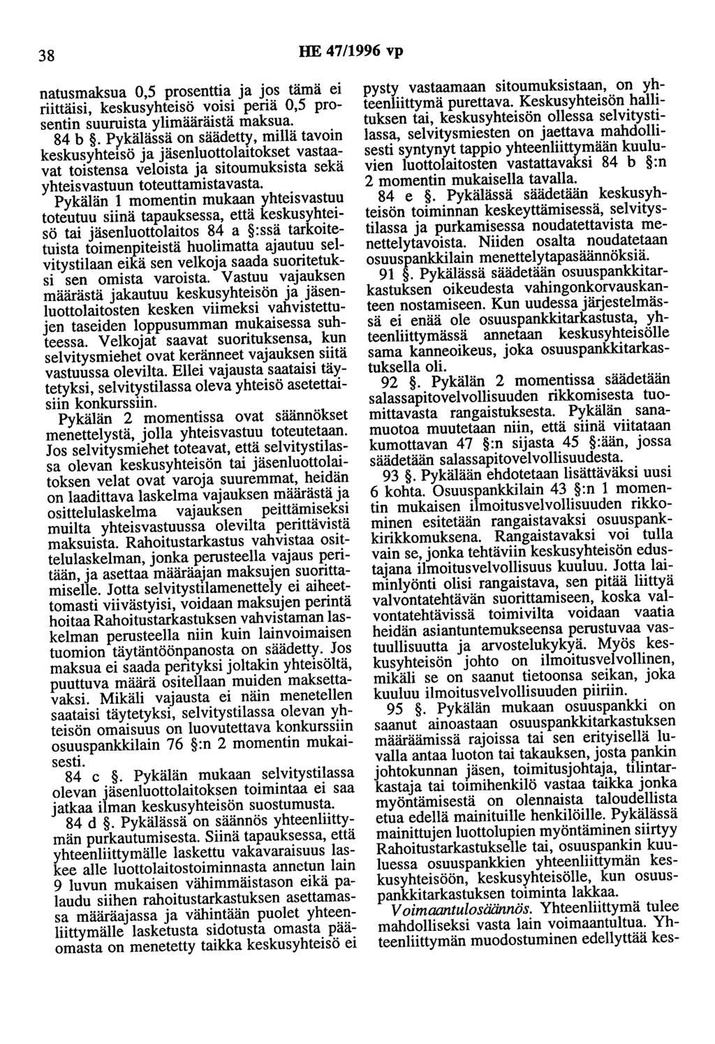 38 HE 47/1996 vp natusmaksua 0,5 prosenttia ja jos tämä ei riittäisi, keskusyhteisö voisi periä 0,5 prosentin suuruista ylimääräistä maksua. 84 b.